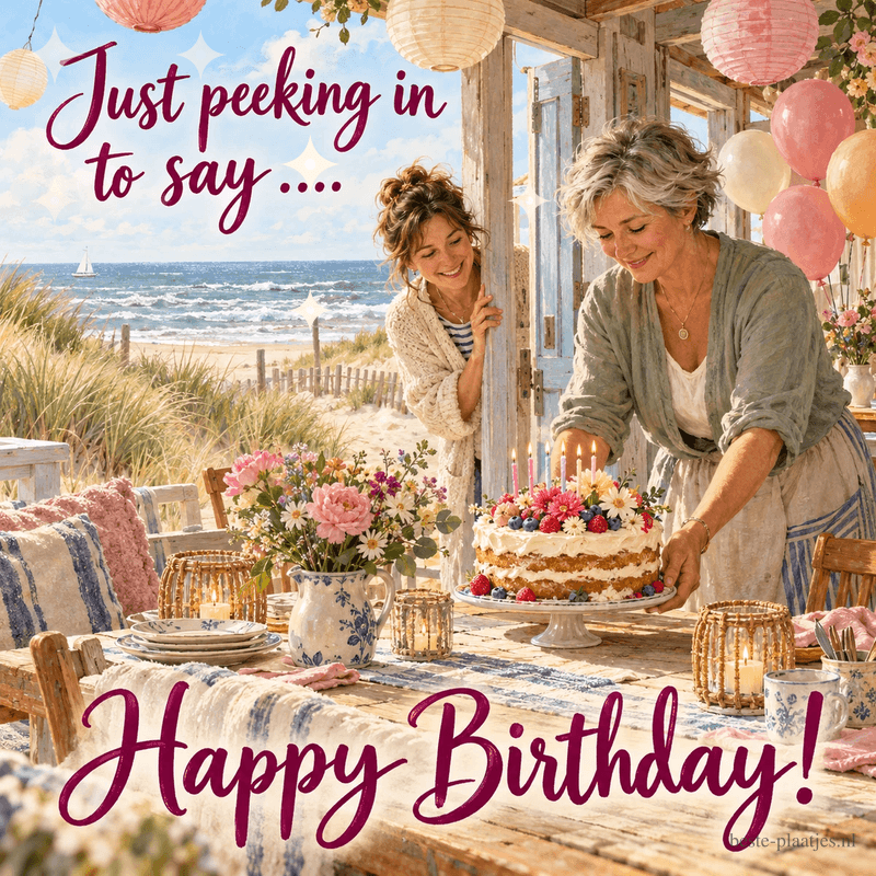 Twee vrouwen vieren een verjaardag met taart bij een strandhuis in de zomer, met de tekst Just peeking in to say .... Happy Birthday!