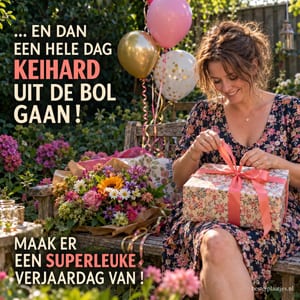 Een vrouw opent een cadeau in de zomer, met de tekst ... EN DAN EEN HELE DAG KEIHARD UIT DE BOL GAAN ! MAAK ER EEN SUPERLEUKE VERJAARDAG VAN !