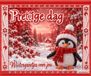 Een vilten pinguïn in een rood sneeuwkader wenst je een prettige dag.