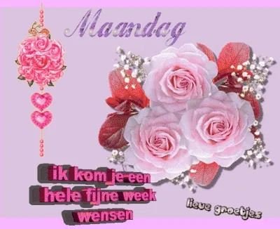 Afbouwing met rozen en tekst: "Maandag, ik wens je een fijne week."